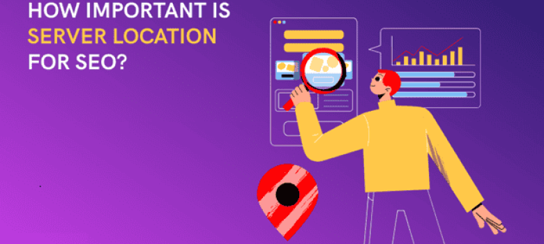 Why Web Hosting Location Matters for SEO